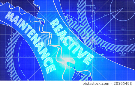 Reactive Maintenance on Blueprint of Cogs. Reactive Maintenance on Blueprint of Cogs. 20565498