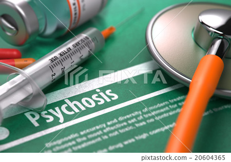 Diagnosis - Psychosis. Medical Concept. 20604365