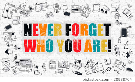 Never Forget Who You are Concept. Multicolor on Never Forget Who You are Concept. Multicolor on 20988704