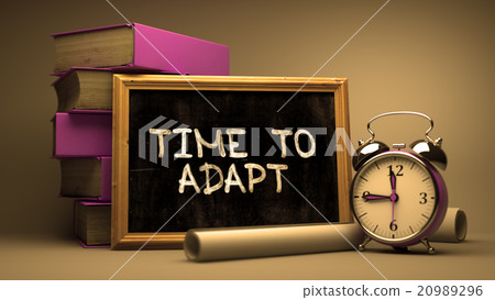 Time to Adapt Handwritten on Chalkboard. Time to Adapt Handwritten on Chalkboard. 20989296