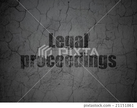 Law concept: Legal Proceedings on grunge wall Law concept: Legal Proceedings on grunge wall 21151861