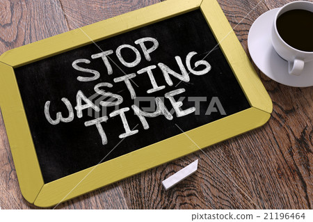 Stop Wasting Time Concept Hand Drawn on Chalkboard Stop Wasting Time Concept Hand Drawn on Chalkboard 21196464