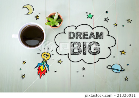Dream Big concept with a cup of coffee 21320011