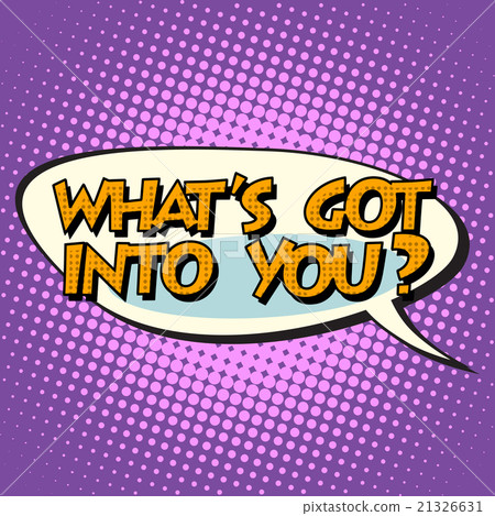 what is got into you retro comic bubble text what is got into you retro comic bubble text 21326631
