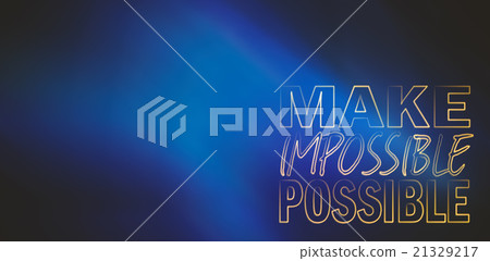 Composite image of make impossible possible 21329217