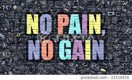 No Pain, No Gain on Dark Brick Wall. No Pain, No Gain on Dark Brick Wall. 21510439