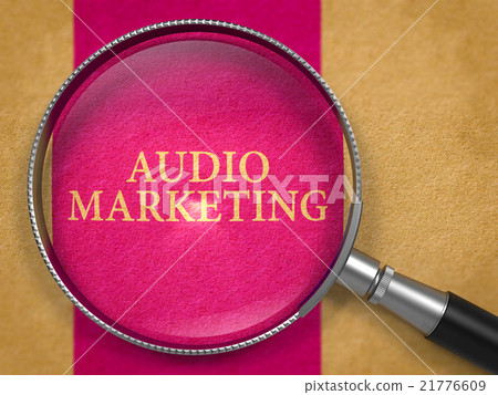 Audio Marketing through Magnifying Glass. 21776609