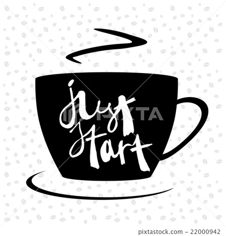 Cup of coffee with hand written quote Just start 22000942