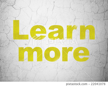 Learning concept: Learn More on wall background 22041078