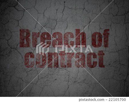 Law concept: Breach Of Contract on grunge wall Law concept: Breach Of Contract on grunge wall 22105700