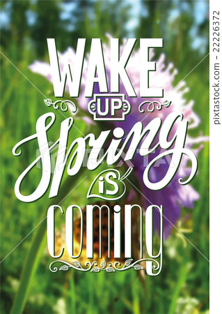 Spring is coming.Lettering,flower,grass background Spring is coming.Lettering,flower,grass background 22226372