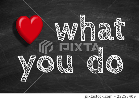 Love what you do 22255409