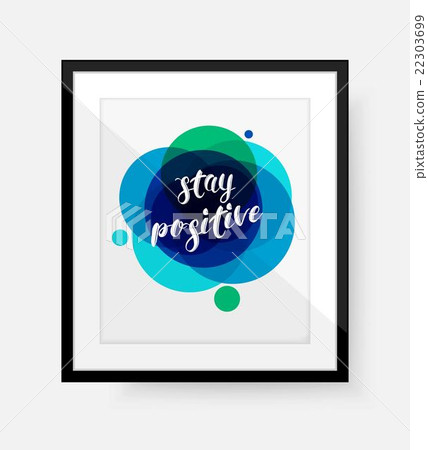 Stay Positive - phrase. Hand written text "Stay Stay Positive - phrase. Hand written text "Stay 22303699