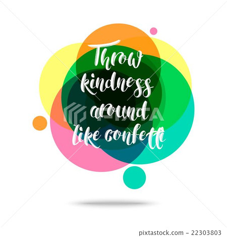 Throw Rindness Around Like Confetti- Creative 22303803