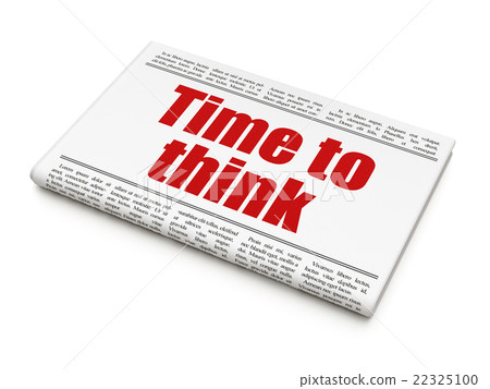 Time concept: newspaper headline Time To Think Time concept: newspaper headline Time To Think 22325100