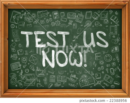 Test Us Now - Hand Drawn on Green Chalkboard. 22388956