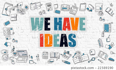 We Have Ideas on White Brick Wall. 22389190
