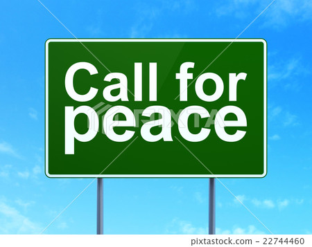 Political concept: Call For Peace on road sign Political concept: Call For Peace on road sign 22744460