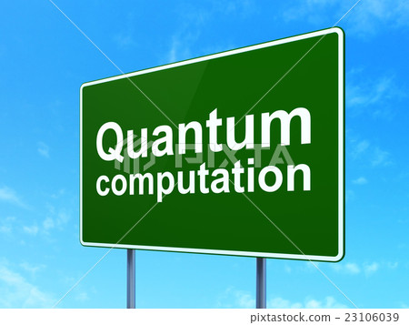 Science concept: Quantum Computation on road sign Science concept: Quantum Computation on road sign 23106039