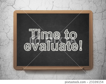 Timeline concept: Time to Evaluate! on chalkboard 23109154