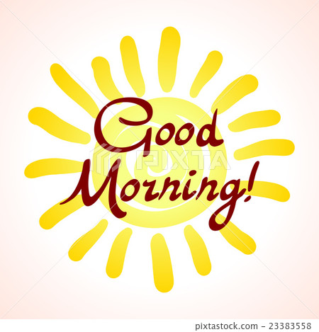 Good morning my sunshine. Hand-drawn  23383558