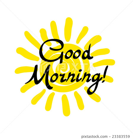 Good morning my sunshine. Hand-drawn  23383559