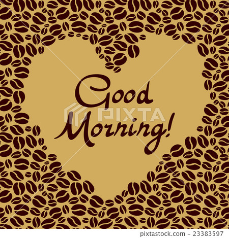 heart shaped of the coffee beans. Good morning heart shaped of the coffee beans. Good morning 23383597