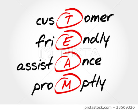 TEAM - Customer, Friendly, Assistance, Promptly TEAM - Customer, Friendly, Assistance, Promptly 23509320