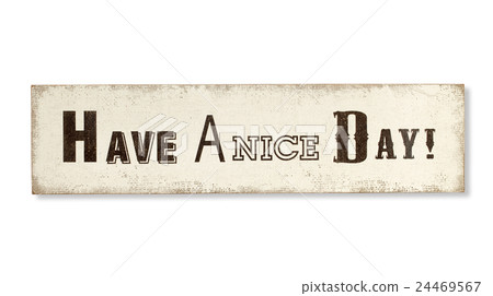 Signboard / Have A Nice Day Signboard / Have A Nice Day 24469567