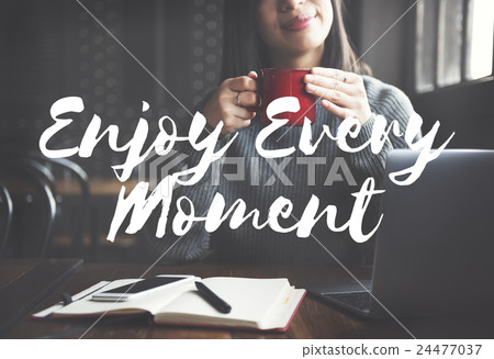 Enjoy Every Moment Life happiness Love live Concept 24477037