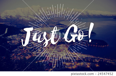 Just Go Journey Explore Trip Destination Traveling Adventure Concept Just Go Journey Explore Trip Destination Traveling Adventure Concept 24547452