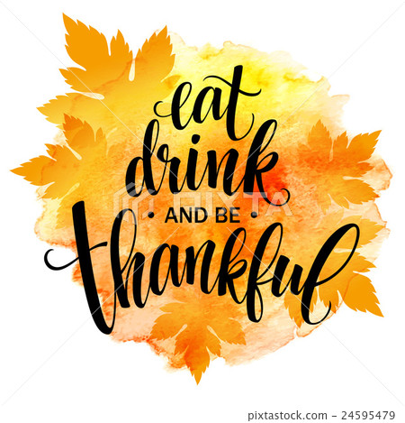 Eat, drink and be thankful Hand drawn inscription 24595479