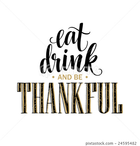 Eat, drink and be thankful Hand drawn inscription 24595482