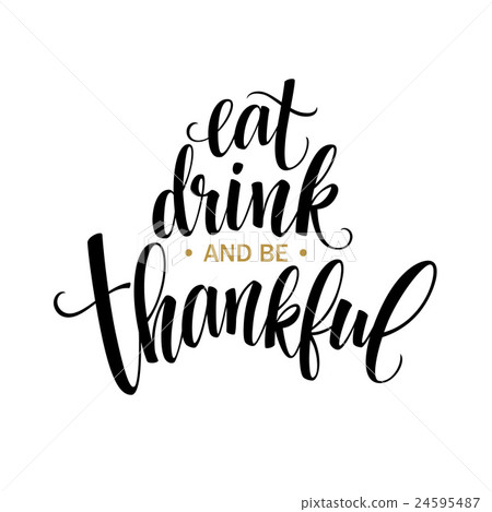 Eat, drink and be thankful Hand drawn inscription 24595487