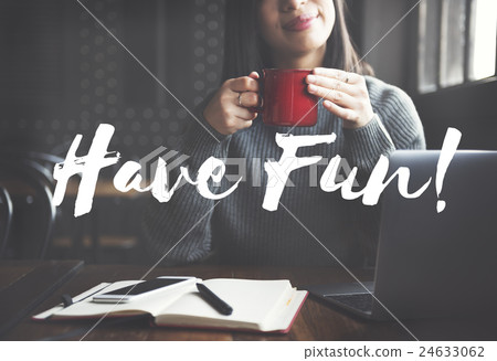 Have Fun Enjoy Entertainment Happiness Hobbies Concept 24633062