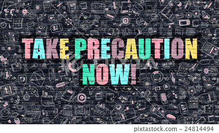 Multicolor Take Precaution Now on Dark Brickwall 24814494