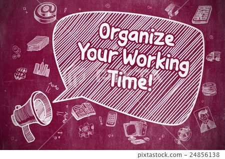 Organize Your Working Time - Business Concept. Organize Your Working Time - Business Concept. 24856138