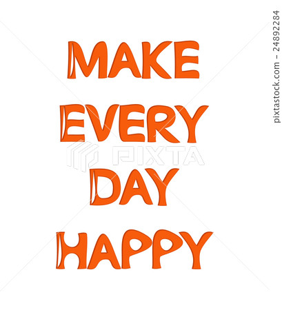 Make Every Day Happy phrase made of wooden 24892284