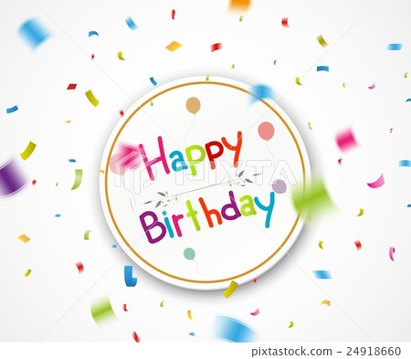 Happy birthday greetings with falling confetti Happy birthday greetings with falling confetti 24918660