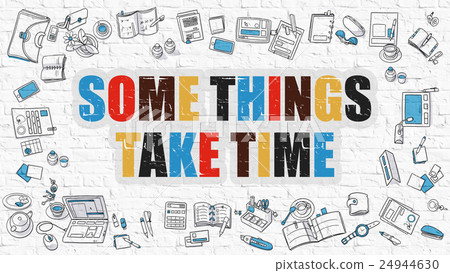 Some Things Take Time Concept with Doodle Design Some Things Take Time Concept with Doodle Design 24944630
