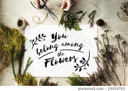 You Belong Among The Flowers Decoration Concept You Belong Among The Flowers Decoration Concept 24959763