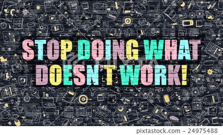 Stop Doing What Doesnt Work in Multicolor. Doodle 24975488