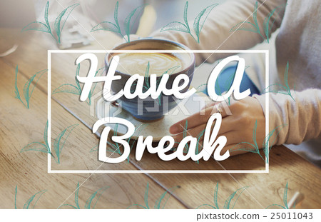 Break Tea Coffee Time Relax Concept Break Tea Coffee Time Relax Concept 25011043