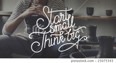 Start Small Think Big Ideas Creativity Aspirations Concept 25075343