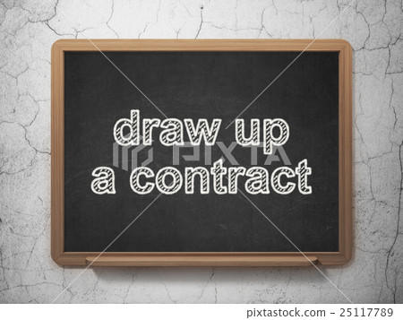 Law concept: Draw up A contract on chalkboard Law concept: Draw up A contract on chalkboard 25117789