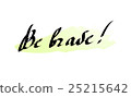 Modern typography with inscription be brave 25215642