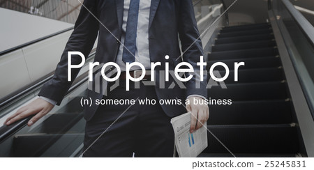 Proprietor Business Owner Founder Chairman Management Concept Proprietor Business Owner Founder Chairman Management Concept 25245831