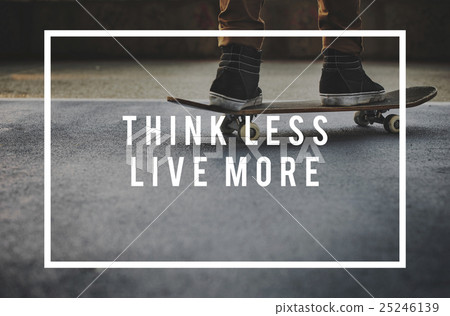 Think Less Live More Live Your Life Freedom Concept 25246139