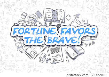 Fortune Favors The Brave - Business Concept. 25322009