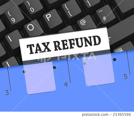 Tax Refund Means Taxes Returned 3d Rendering Tax Refund Means Taxes Returned 3d Rendering 25365598